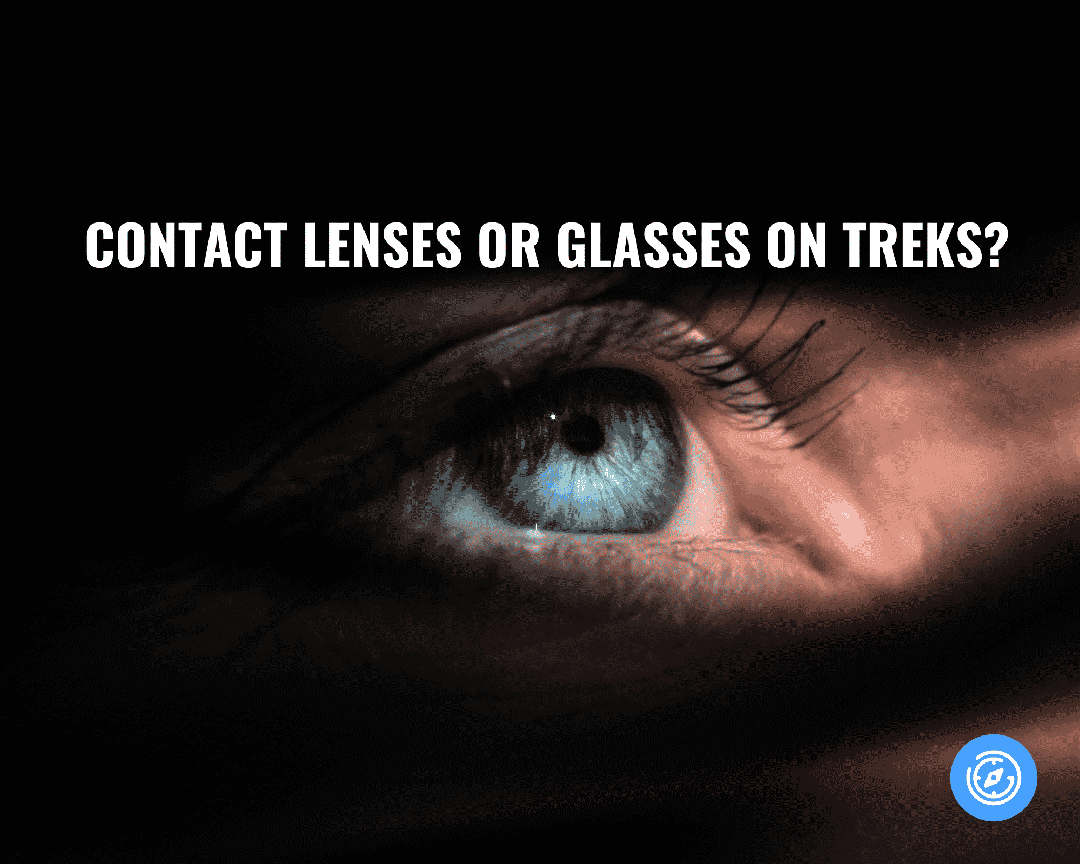 Trekking with eyesight: Contact Lenses or Glasses on treks? | Plan the Unplanned