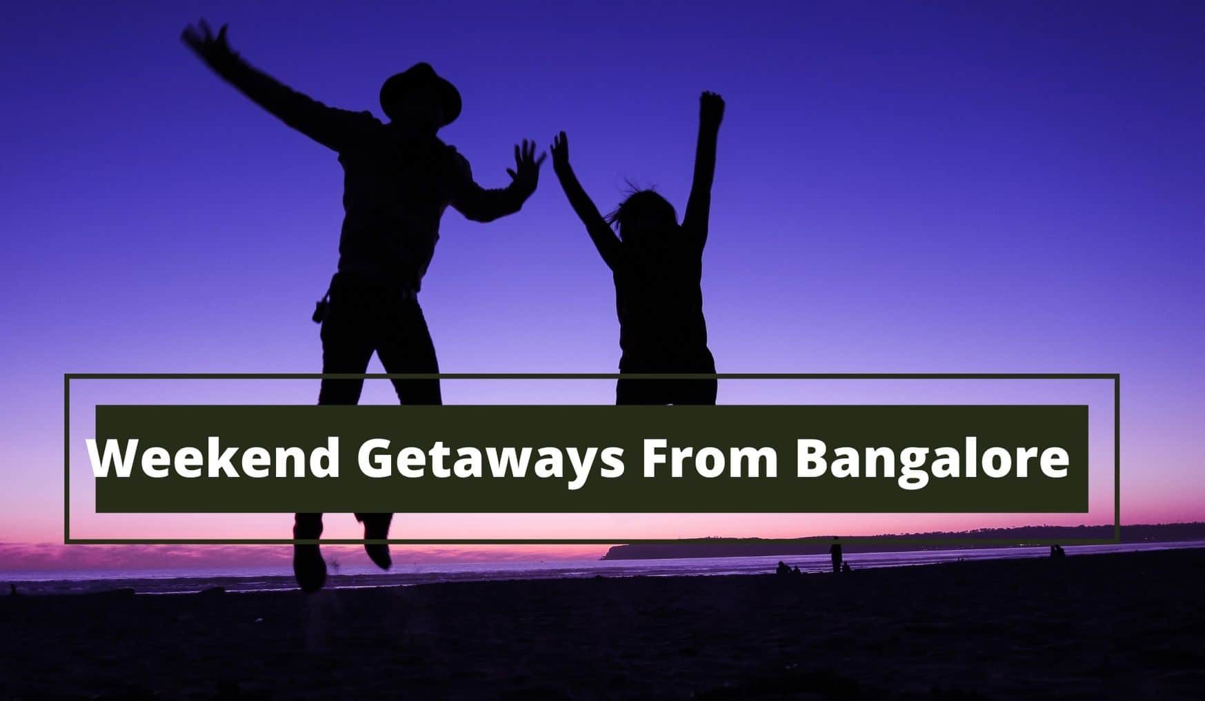 weekend getaways around Bangalore