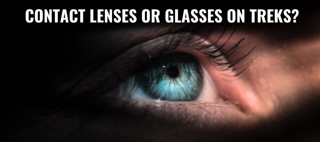 Plan the Unplanned: Trekking with eyesight: Contact Lenses or Glasses on treks?