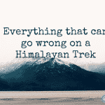 Everything that can go wrong in himalayan trek