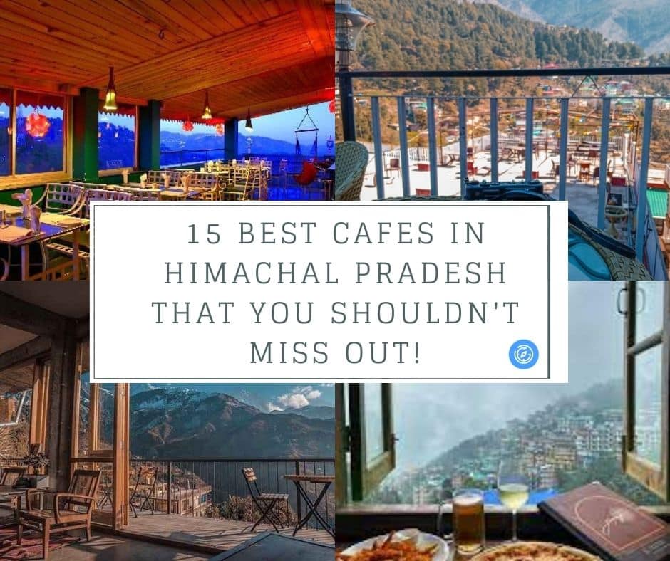 15 best cafes in Himachal Pradesh you shouldn't miss out on_Plan the Unplanned