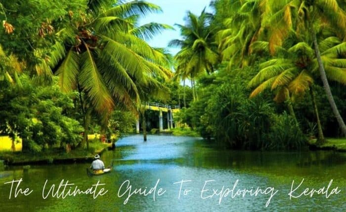 The Ultimate Guide to Exploring Kerala