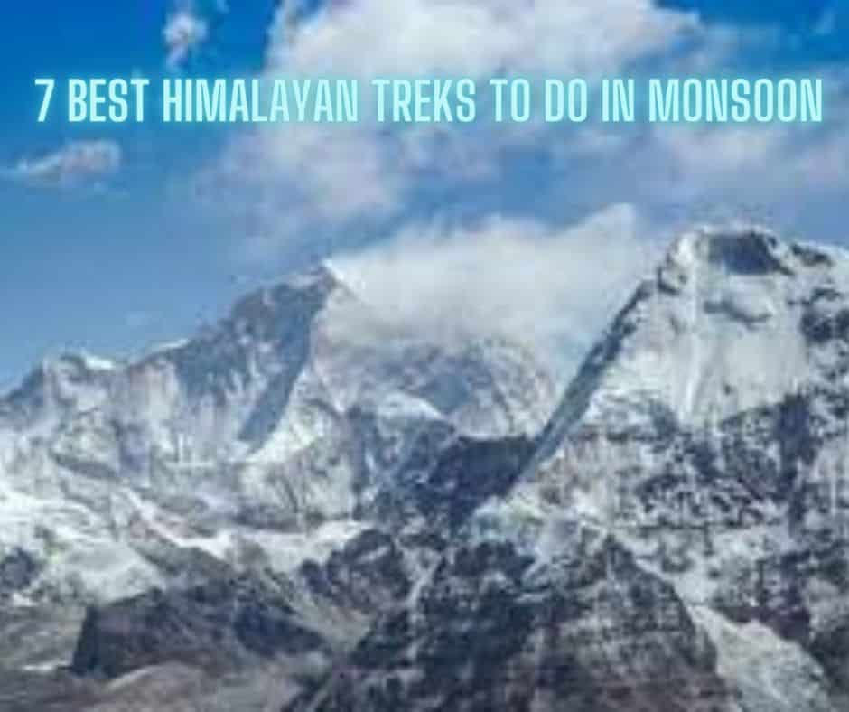 7 best Himalayan treks to do in Monsoon