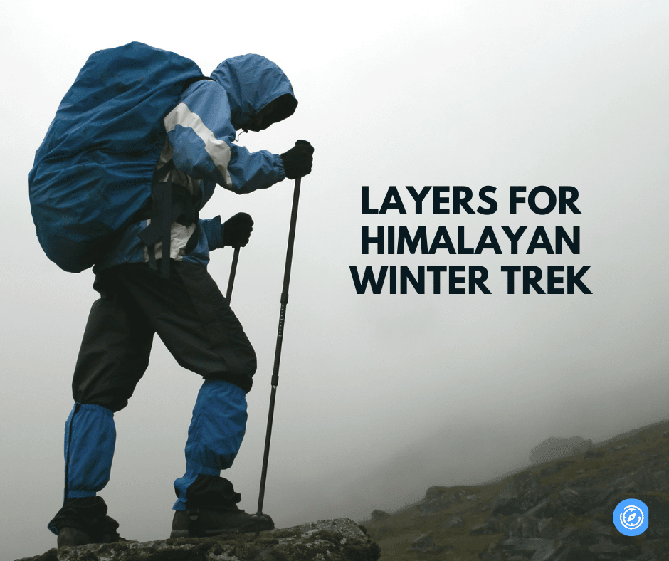 Layers for Himalayn winter Trek